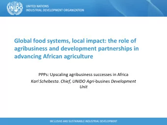 advancing African agriculture  PPPs: Upscaling agribusiness successes in Africa Karl Schebesta .