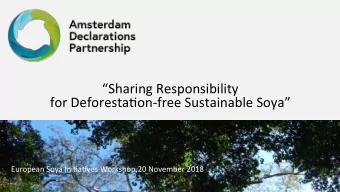 Sharing  Responsibility      for  Deforesta.on-free  Sustainable  Soya