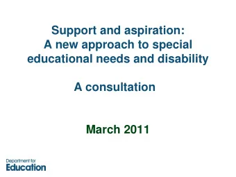 Support and aspiration:  A new approach to special  educational needs and disability  A