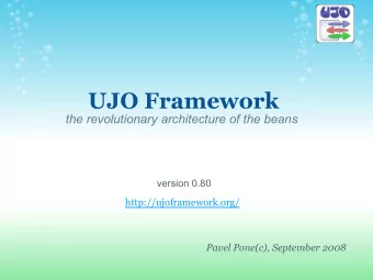 UJO Framework  the revolutionary architecture of the beans  version 0.80  http://ujoframework.org/
