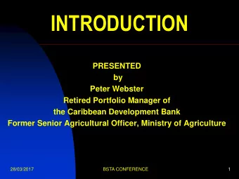 INTRODUCTION  PRESENTED  by  Peter Webster  Retired Portfolio Manager of  the Caribbean Development