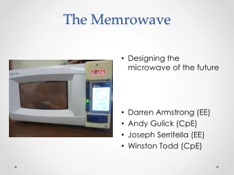 The Memrowave  Designing the  microwave of the future  Darren Armstrong (EE)  Andy Gulick