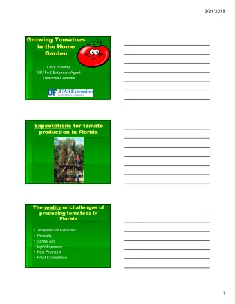 Growing Tomatoes  in the Home  Garden  Larry Williams  UF/IFAS Extension Agent  Okaloosa Counties