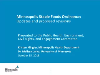 Minneapolis Staple Foods Ordinance:  Updates and proposed revisions  Presented to the Public