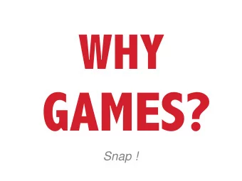 WHY  GAMES? Snap !  by Pablo Suarez , Ph. D.  IPCC Latest Report  A Model of the Usual