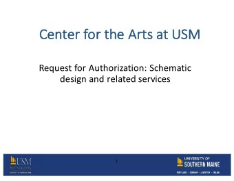 Ce  Center for the Arts at USM  Request for Authorization: Schematic  design and related services