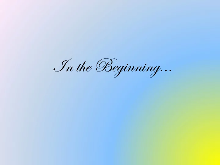 in the beginning