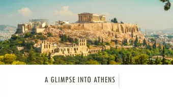 A GLIMPSE INTO ATHENS  Known for its rich cultural and  historical past, Athens is one of  the most