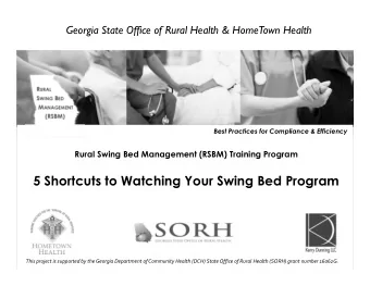 5 Shortcuts to Watching Your Swing Bed Program  This project is supported by the Georgia Department