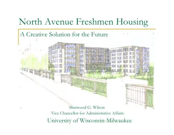 North Avenue Freshmen Housing  A Creative Solution for the Future  Sherwood G. Wilson  Vice