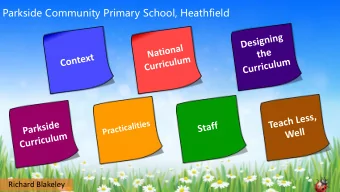 Parkside Community Primary School, Heathfield  Richard Blakeley  Context I started a review of