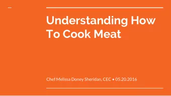 Understanding How  To Cook Meat Chef Melissa Doney Sheridan, CEC  05.20.2016  Dry Rub vs.