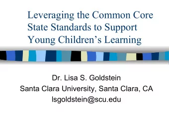 Leveraging the Common Core  State Standards to Support  Young Childrens Learning  Dr. Lisa S.