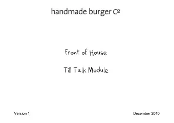 Front of House  Till Talk Module  Version 1  December 2010 what you will learn   1.  How we