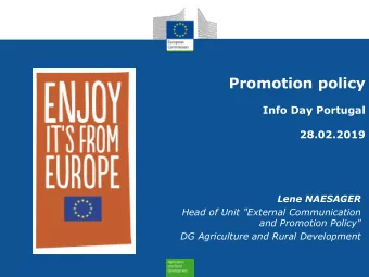 Promotion policy  Info Day Portugal  28.02.2019  Lene NAESAGER  Head of Unit &quot;External
