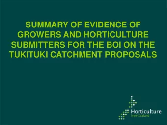 SUMMARY OF EVIDENCE OF  GROWERS AND HORTICULTURE  SUBMITTERS FOR THE BOI ON THE TUKITUKI CATCHMENT