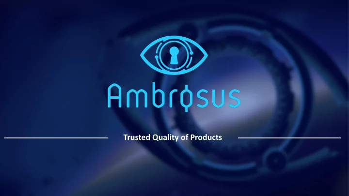 trusted quality of products overview of ambrosus