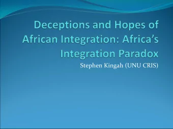 Stephen Kingah (UNU CRIS) Main questions   What kind of model is African integration following