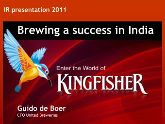 Brewing a success in India  Guido de Boer  CFO United Breweries  UBL: Key facts and figures  10