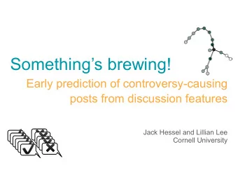 Somethings brewing!  Early prediction of controversy-causing  posts from discussion features