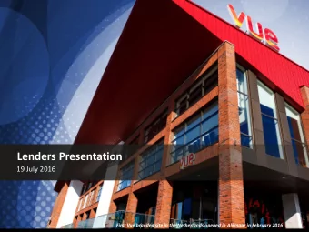 Lenders Presentation  19 July 2016  First Vue branded site in the Netherlands opened in Alkmaar in