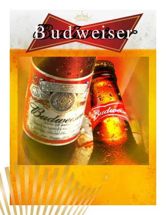 B ud weiser  Tea m K . A. M . M  Brand: Budweiser  Team Leader:  Alessandra Coche  Members: