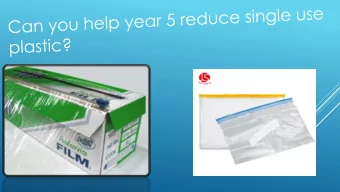 What can you do to help?  Would you be able to not  bring in your lunch covered  in cling