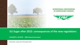 EU Sugar after 2015: consequences of the new regulations  ELISABETH LACOSTE  CIBE General