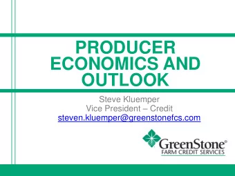 ECONOMICS AND  OUTLOOK  Steve Kluemper Vice President  Credit  steven.kluemper@greenstonefcs.com