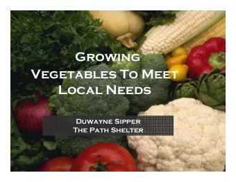 Growing  Growing  Vegetables To Meet  Vegetables To Meet  Local Needs  Local Needs  Duwayne Sipper