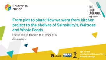 project to the shelves of Sainsburys, Waitrose  and Whole Foods  Frankie Fox, co-founder, The