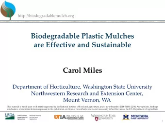 Biodegradable Plastic Mulches  are Effective and Sustainable  Carol Miles  Department of