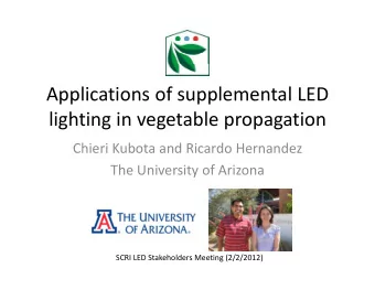 Applications of supplemental LED lighting in vegetable propagation Chieri Kubota and Ricardo