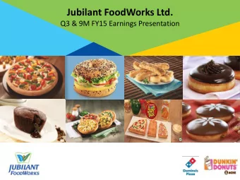 Jubilant FoodWorks Ltd.  Q3 &amp; 9M FY15 Earnings Presentation  Overview  Exclusive franchise for