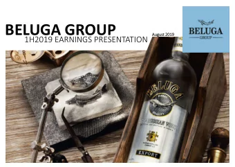 BELUGA GROUP  Aug  August 2019  1H2019 EARNINGS PRESENTATION  Disclaimer   This presentation has