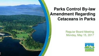 Parks Control By-law  Amendment Regarding  Cetaceans in Parks  Regular Board Meeting  Monday, May