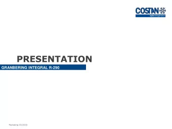 PRESENTATION  GRANBERING INTEGRAL R-290  Marketing 03/2019  GRANBERING INTEGRAL R-290  Marketing