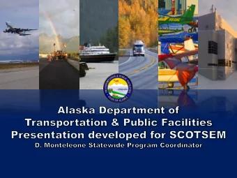 Alaska       AK DOT/PF Overview  11/4/2016  Alaska DOT&amp;PF  2  Alaska      AKDOT/PF Overview Our