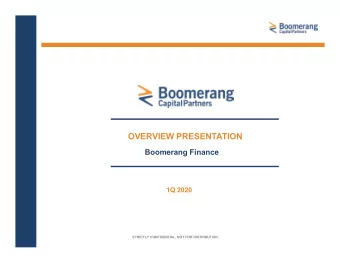 OVERVIEW PRESENTATION  Boomerang Finance  1Q 2020  STRICTLY CONFIDENTIAL. NOT FOR DISTRIBUTION.