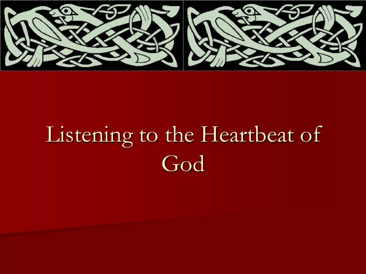 listening to the heartbeat of god the presence of god