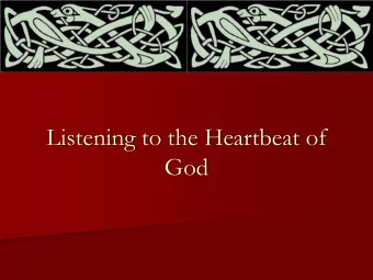 Listening to the Heartbeat of  God  The Presence of God Lord Jesus Christ (breathe in) Son of the