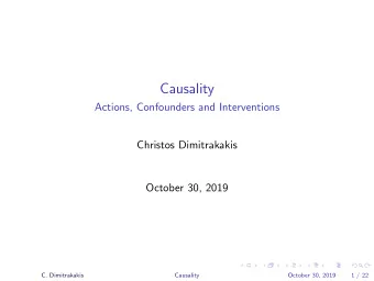 Causality  Actions, Confounders and Interventions  Christos Dimitrakakis  October 30, 2019  .  .  .
