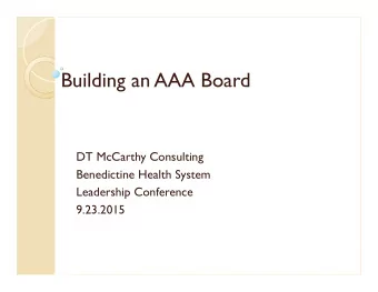 Building an AAA Board  DT McCarthy Consulting  Benedictine Health System  Leadership Conference