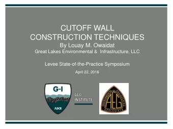 CUTOFF WALL  CONSTRUCTION TECHNIQUES  By Louay M. Owaidat  Great Lakes Environmental &amp;