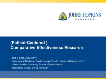 (Patient-Centered )  Comparative Effectiveness Research  Jodi B Segal, MD, MPH  Professor of