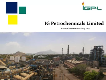 IG Petrochemicals Limited  Investor Presentation - May 2019  1  Safe Harbor This presentation has