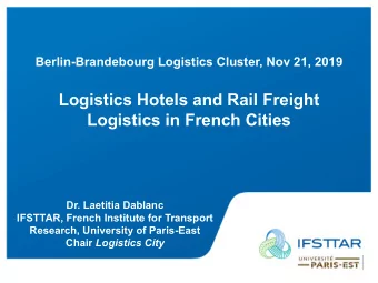 Logistics Hotels and Rail Freight  Logistics in French Cities  Dr. Laetitia Dablanc  IFSTTAR,