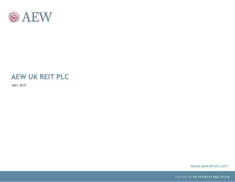 AEW UK REIT PLC  MAY 2019  www.aewukreit.com FOCUSED ON THE FUTURE OF REAL ESTATE  SECTION 1  AEW