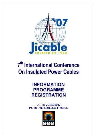 th International Conference  7  On Insulated Power Cables  INFORMATION  PROGRAMME  REGISTRATION  24