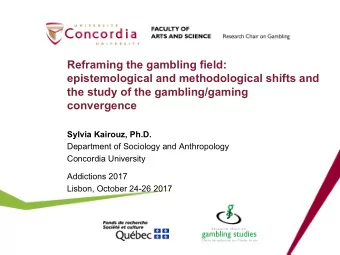 Reframing the gambling field:  epistemological and methodological shifts and  the study of the